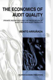 The Economics of Audit Quality: Private Incentives and the Regulation of Audit and Non-Audit Services