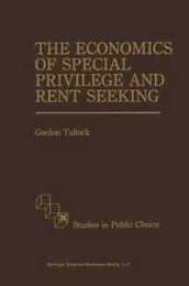 The Economics of Special Privilege and Rent Seeking (Studies in Public Choice 5)