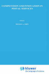 Competition and Innovation in Postal Services (Topics in Regulatory Economics and Policy 8)