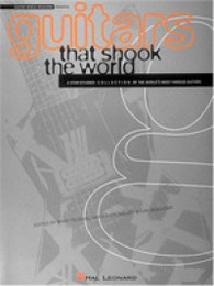 Guitars That Shook the World: A Star-Studded Collection of the World's Most Famous Guitars