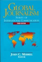 Global Journalism: Survey of International Communication