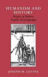 Humanism and History: Origins of Modern English Historiography