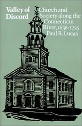 Valley of Discord: Church and Society Along the Connecticut River 1636-1725
