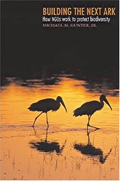 Building the Next Ark: How Ngos Work to Protect Biodiversity