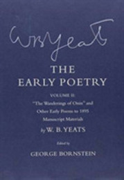 The Early Poetry: Volume II: "the Wanderings of Oisin" and Other Early Poems to 1895 (The Cornell Yeats)