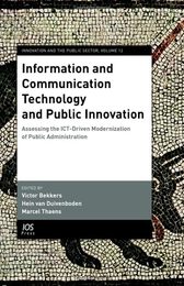 Information and Communication Technology and Public Innovation: Assessing the ICT-Driven Modernization of Public Administration (Innovation And the Public Sector)