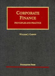 Corporate Finance: Principles And Practice (University Casebook Series)