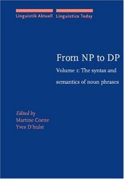 From Np to Dp: The Syntax and Semantics of Noun Phrases (001) (Linguistik Aktuell / Linguistics Today)