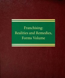 Franchising: Realities and Remedies Forms Volume