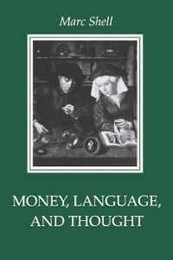 Money Language and Thought: Literary and Philosophic Economies from the Medieval to the Modern Era