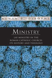 Ministry: Lay Ministry in the Roman Catholic Church: Its History and Theology