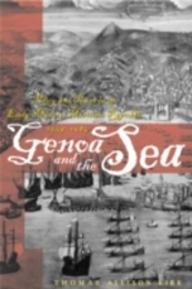 Genoa And The Sea: Policy And Power In An Early Modern Maritime Republic 1559-1684 (Johns Hopkins University Studies in Historical & Political Science)