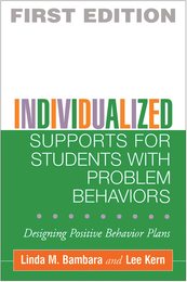Individualized Supports for Students with Problem Behaviors: Designing Positive Behavior Plans (The Guilford School Practitioner Series)