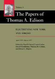 The Papers of Thomas A. Edison: Electrifying New York and Abroad April 1881-March 1883 (6)