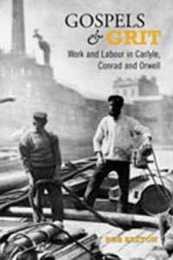 Gospels And Grit: Work And Labour In Carlyle Conrad And Orwell