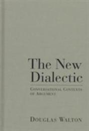 The New Dialetic: Conversational Contexts of Argument (Toronto Studies in Philosophy)