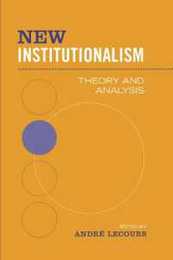 New Institutionalism: Theory And Analysis (Studies in Comparative Political Economy And Public Policy)