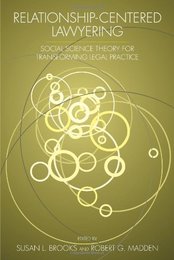 Relationship-Centered Lawyering: Social Science Theory for Transforming Legal Practice