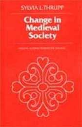 Change in Medieval Society: Europe North of the Alps 1050-1500 (Medieval Academy Reprints for Teaching 22)