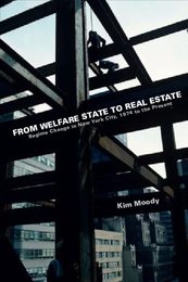From Welfare State to Real Estate: Regime Change in New York City 1974 to the Present