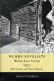 Women Novelists before Jane Austen: The Critics and Their Canons