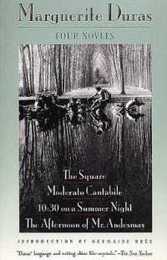 Four Novels: The Square Moderato Cantabile 10:30 on a Summer Night The Afternoon of Mr. Andesmas (Duras Marguerite)