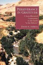 Perseverance in Gratitude: A Socio-Rhetorical Commentary on the Epistle "to the Hebrews"