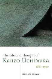 The Life and Thought of Kanzo Uchimura 1861-1930