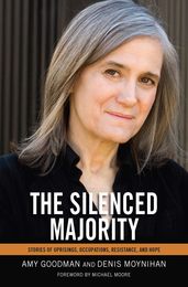 The Silenced Majority: Stories of Uprisings Occupations Resistance and Hope