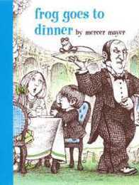 Frog Goes to Dinner (A Boy a Dog and a Frog)