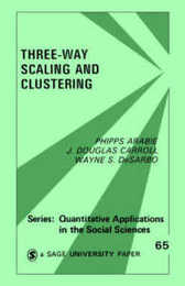 Three Way Scaling: A Guide to Multidimensional Scaling and Clustering (Quantitative Applications in the Social Sciences)