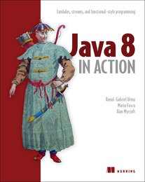 Java 8 in Action: Lambdas Streams and functional-style programming