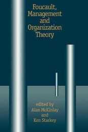 Foucault Management and Organization Theory: From Panopticon to Technologies of Self