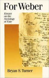For Weber: Essays on the Sociology of Fate (Published in association with Theory Culture & Society)