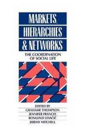 Markets Hierarchies and Networks: The Coordination of Social Life
