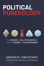Political Ponerology: The Science of Evil Psychopathy and the Origins of Totalitarianism