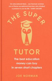 The Super Tutor: The best education money can buy in seven short chapters