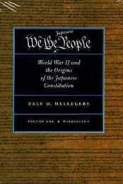 We the Japanese People: World War II and the Origins of the Japanese Constitution