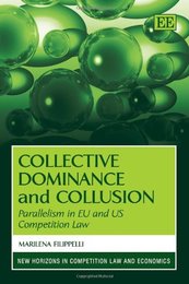 Collective Dominance and Collusion: Parallelism in EU and US Competition Law (New Horizons in Competition Law and Economics)