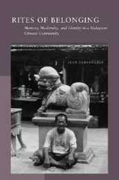 Rites of Belonging: Memory Modernity and Identity in a Malaysian Chinese Community