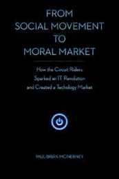 From Social Movement to Moral Market: How the Circuit Riders Sparked an IT Revolution and Created a Technology Market