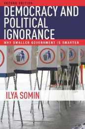 Democracy and Political Ignorance: Why Smaller Government Is Smarter Second Edition