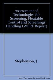 Assessment of Technologies for Screening Floatable Control and Screenings Handling: Werf Report Collection and Treatment Project 00-cts-4