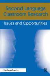 Second Language Classroom Research: Issues and Opportunities (Second Language Acquisition Research Series)