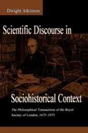 Scientific Discourse in Sociohistorical Context (Rhetoric Knowledge and Society Series)