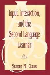 Input Interaction and the Second Language Learner (Routledge Linguistics Classics)