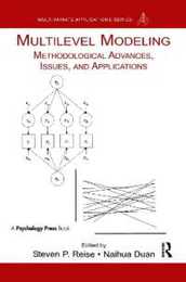 Multilevel Modeling: Methodological Advances Issues and Applications (Multivariate Applications Series)