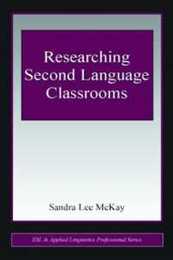 Researching Second Language Classrooms (ESL & Applied Linguistics Professional Series)