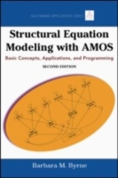 Structural Equation Modeling With AMOS: Basic Concepts Applications and Programming Second Edition (Multivariate Applications Series)