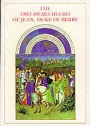 The Tres Riches Heures of Jean Duke of Berry